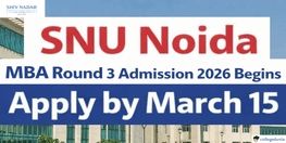 SNU Noida MBA Round 3 Admission 2026 Begins Apply by March 15